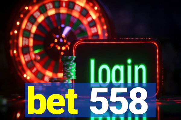 bet 558